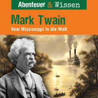 Abenteuer & Wissen, Mark Twain - Vom Mississippi in die Welt - Sandra Pfitzner - Hörbuch