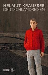 Deutschlandreisen - Helmut Krausser - E-Book