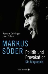 Markus Söder - Politik und Provokation - Roman Deininger - E-Book