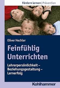 Feinfühlig Unterrichten - Oliver Hechler - E-Book