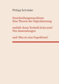 Entscheidungsmaschinen - Eine Theorie der Digitalisierung - Philipp Schröder - E-Book