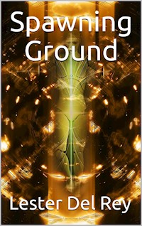 Spawning Ground - Lester del Rey - E-Book