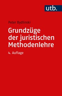 Grundzüge der juristischen Methodenlehre - Peter Bydlinski - E-Book