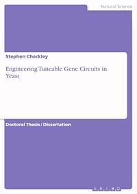 Engineering Tuneable Gene Circuits in Yeast - Stephen Checkley - E-Book