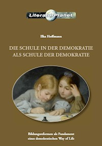 Die Schule in der Demokratie als Schule der Demokratie - Ilka Hoffmann - E-Book