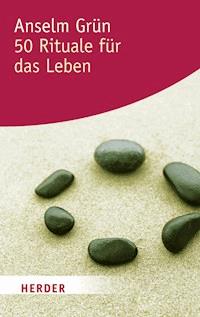 50 Rituale für das Leben - Anselm Grün - E-Book + Hörbuch