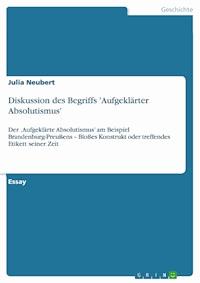 Diskussion des Begriffs 'Aufgeklärter Absolutismus' - Julia Neubert - E-Book