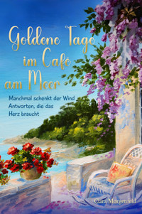 Goldene Tage im Café am Meer - Clara Morgenfeld - E-Book