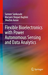 Flexible Bioelectronics with Power Autonomous Sensing and Data Analytics - Sameer Sonkusale - E-Book