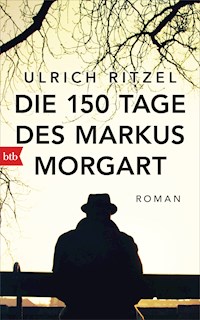 Die 150 Tage des Markus Morgart - Ulrich Ritzel - E-Book