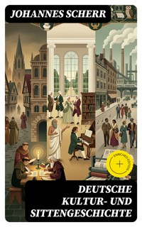 Deutsche Kultur- und Sittengeschichte - Johannes Scherr - E-Book
