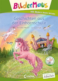 Bildermaus - Geschichten aus der Einhornschule - Annette Moser - E-Book