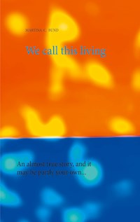 We call this living - Martina C. Bund - E-Book