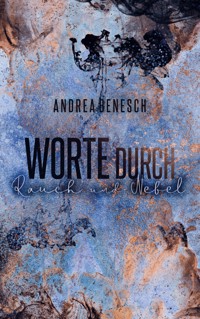 Worte durch Rauch und Nebel - Andrea Benesch - E-Book