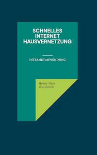 Schnelles Internet Hausvernetzung - Heinz-Otto Weißbrich - E-Book