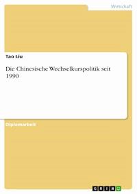 Die Chinesische Wechselkurspolitik seit 1990 - Tao Liu - E-Book