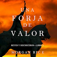 Una Forja de Valor (Reyes y Hechiceros—Libro 4) - Morgan Rice - Hörbuch