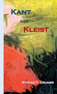 Kant trifft Kleist - Stefan T. Gruner - E-Book