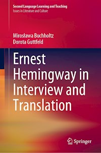 Ernest Hemingway in Interview and Translation - Mirosława Buchholtz - E-Book