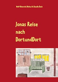 Jonas Reise nach DortUndDort - Wolf-Dietrich Döcke - E-Book