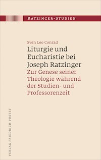 Liturgie und Eucharistie bei Joseph Ratzinger - Leo Sven Conrad - E-Book