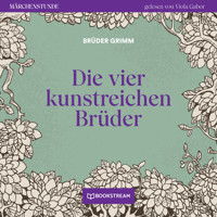 Die vier kunstreichen Brüder - Märchenstunde, Folge 149 (Ungekürzt) - Brüder Grimm - Hörbuch