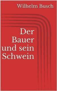 Der Bauer und sein Schwein - Wilhelm Busch - E-Book