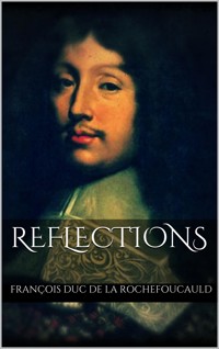 Reflections - François Duc De La Rochefoucauld - E-Book