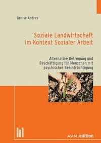 Soziale Landwirtschaft im Kontext Sozialer Arbeit - Denise Andres - E-Book