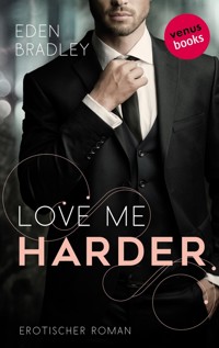 Love me harder: Ein Dark-Pleasure-Roman - Band 1 - Eden Bradley - E-Book