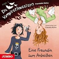 Die Vampirschwestern. Eine Freundin zum Anbeißen [Band 1] - Franziska Gehm - Hörbuch