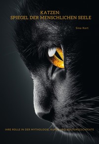 Katzen: Spiegel der menschlichen Seele - SIna Kert - E-Book