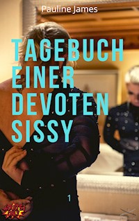 Tagebuch einer devoten Sissy 1 - Pauline James - E-Book
