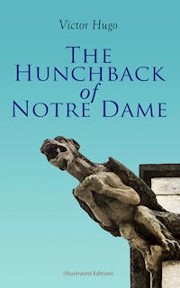The Hunchback of Notre Dame (Illustrated Edition) - Victor Hugo - E-Book