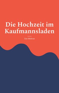 Die Hochzeit im Kaufmannsladen - Zan Mokran - E-Book