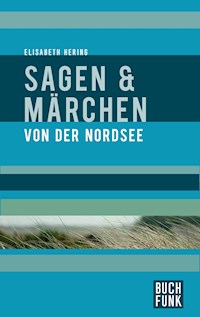 Sagen und Märchen von der Nordsee - Elisabeth Hering - E-Book
