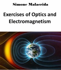 Exercises of Optics and Electromagnetism - Simone Malacrida - E-Book