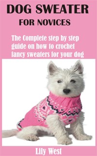 Dog Sweater for Novices - Lily West - E-Book