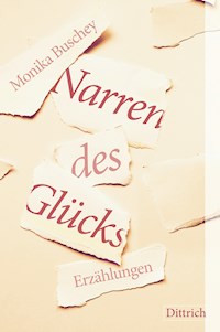 Narren des Glücks - Monika Buschey - E-Book