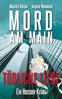 Mord am Main - Tödliche Liebe - Monika Rielau - E-Book