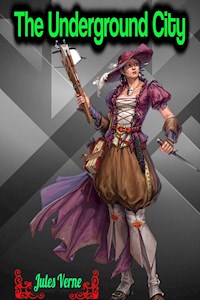 The Underground City - Jules Verne - Jules Verne. - E-Book