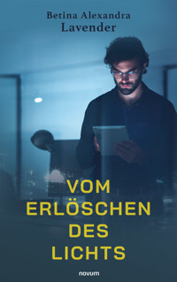 Vom Erlöschen des Lichts - Betina Alexandra Lavender - E-Book