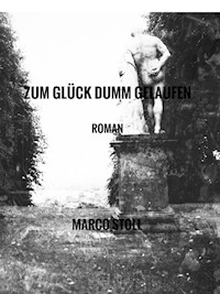 Zum Glück dumm gelaufen - Marco Stoll - E-Book