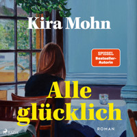 Alle glücklich - Kira Mohn - Hörbuch