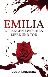 Emilia - Gefangen zwischen Liebe und Tod - Julia Lindberg - E-Book