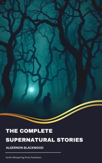 The Complete Supernatural Stories - Algernon Blackwood - kostenlos E-Book