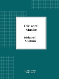 Die rote Maske - Ridgwell Cullum - E-Book