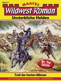 Wildwest-Roman – Unsterbliche Helden 47 - Bill Murphy - E-Book