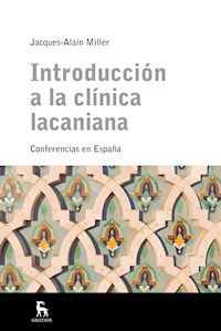 Introducción a la clínica lacaniana - Jacques-Alain Miller - E-Book