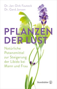 Pflanzen der Lust - Dr. Jan-Dirk Fauteck - E-Book